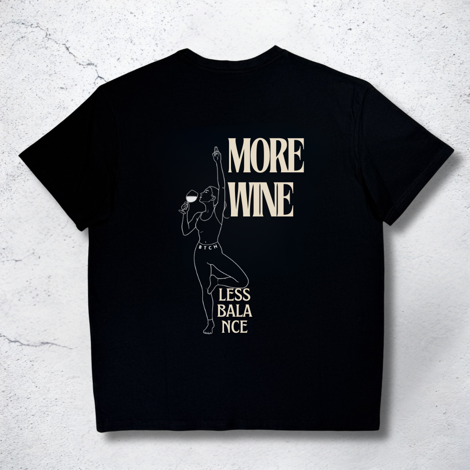 More Wine Shirt - The BTCH Club